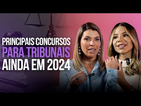 Principais Concursos para Tribunais AINDA EM 2024