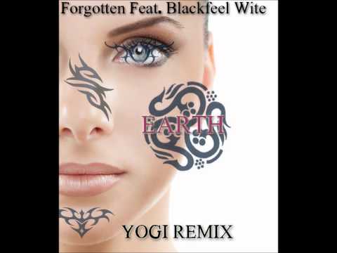 Forgotten Feat. Blackfeel Wite - Earth(Yogi Remix)