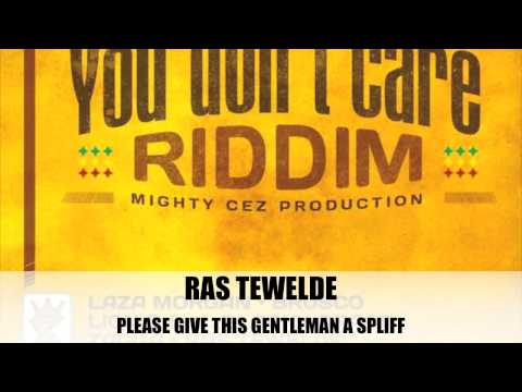 RAS TEWELDE - PLEASE GIVE THIS GENTLEMAN A SPLIFF (You Don't Care Riddim)