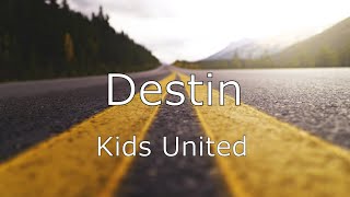 Destin - Kids United - Paroles, Karaoké