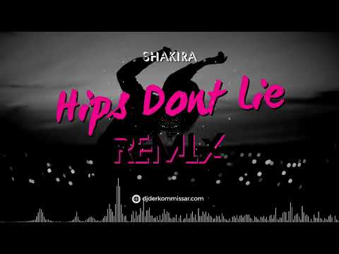 SHAKIRA - Hips Dont Lie (REMIX) Derkommissar Classic Remix