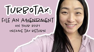 TurboTax: How to File an Amendment on your 2021 Income Tax Return