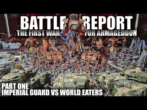Battle Report - Imperial Guard VS World Eaters- 1st War for Armageddon - Part One - APOCALYPSE
