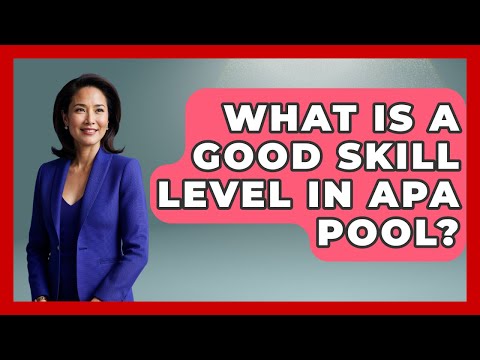 What Is A Good Skill Level In APA Pool? - Billiards Hustlers