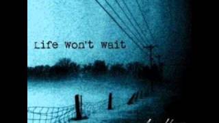 Life Won&#39;t Wait - Trapped