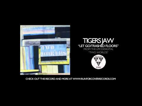 Let Go/Trashed Floors - Tigers Jaw
