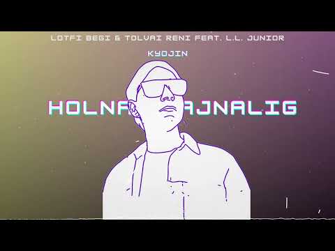 Lotfi Begi & Tolvai Reni - Holnap Hajnalig (feat. L.L. Junior) (KYOJIN Remix)