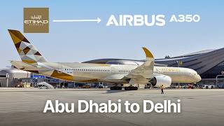 Flying the Flagship Etihad A350-1000 | Abu Dhabi to Delhi | Trip Report