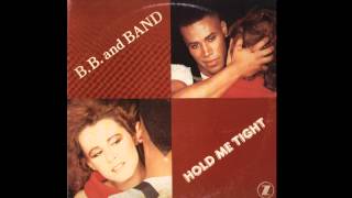 B. B. And Band - Hold Me Tight