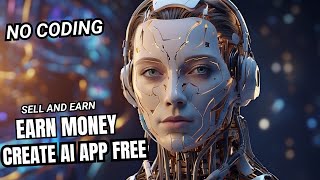 Create AI App Free | GPT-4 Based | Build and Sell AI Products Without Coding! 💸🚀 (Without OpenAI)