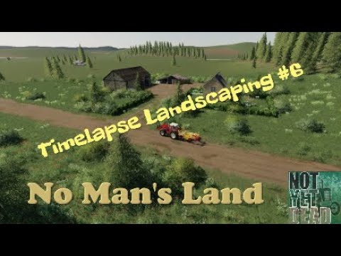 No Man's Land Timelapse Landscaping #6 - Farming Simulator 19
