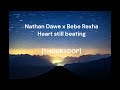 Nathan Dawe X Bebe Rexha Heart Still Beating 1 HOUR LOOP