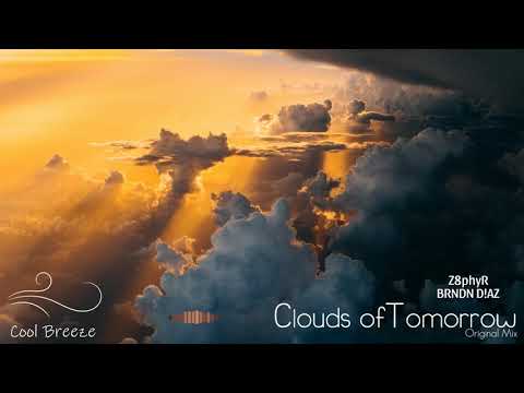 Z8phyR & BRNDN D!AZ - Clouds of Tomorrow (Original Mix) [Free Download] [2019]