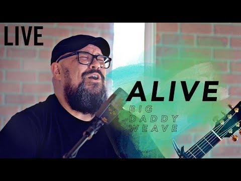 Alive - Big Daddy Weave