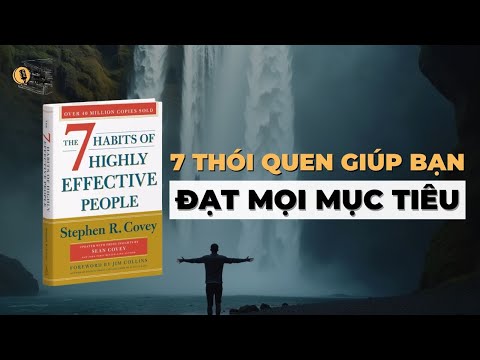 7 Thói Quen Giúp Bạn Đạt Mục Tiêu Trong Cuộc Sống | Sách 7 Thói Quen Để Thành Đạt - Stephen R.Covey