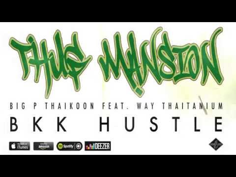 [THUG MANSION] Big P Thaikoon feat. Way Thaitanium - BKK Hustle [AUDIO]