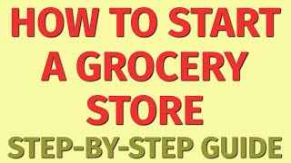 Starting a Grocery Store Business Guide | How to Start a Grocery Store Business |Grocery Store Ideas