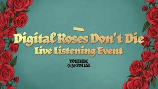 Digital Roses Don’t Die Listening Event