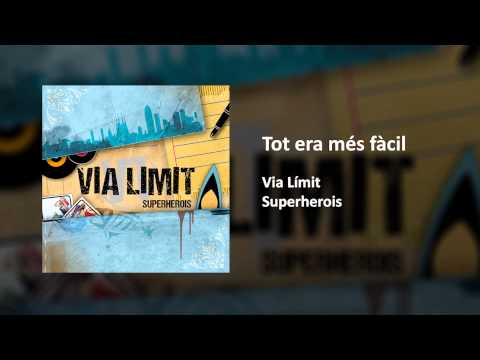 7. Via Límit - Tot era més fàcil