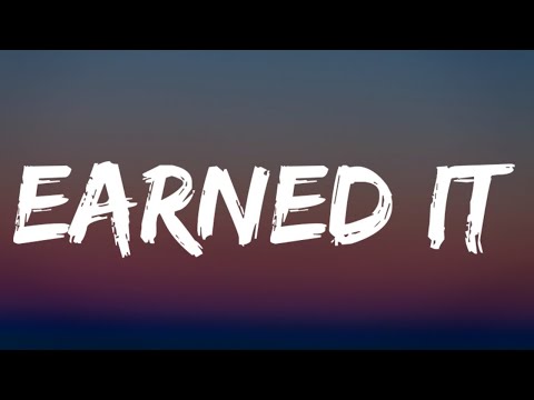 Earned It