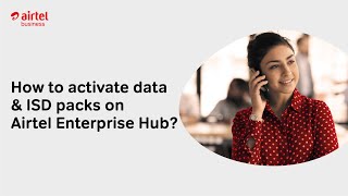 How to activate data & ISD packs on Airtel Enterprise Hub
