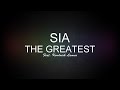 Sia - The Greatest (feat. Kendrick Lamar) [Lyrics] HQ
