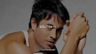 Enrique Iglesias- Sólo En Ti [Letra- Lyrics]