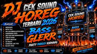 Download lagu 🔥 DJ CEK SOUND HOREG TERBARU 2026 | Mengapa x Buta Tuli x Aku Dilahirkan Untuk Siapa | BASS GLERR mp3