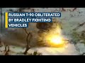 Ukraine How US Supplied Bradleys Destroyed Feared Russian T 90 Tank