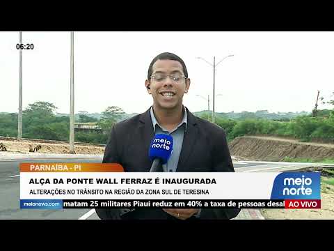 Alça da ponte Wall Ferraz é inaugurada; alterações no trânsito na região da zona Sul de Teresina