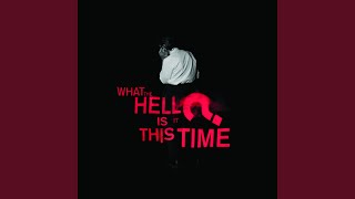 What The Hell Is It This Time?