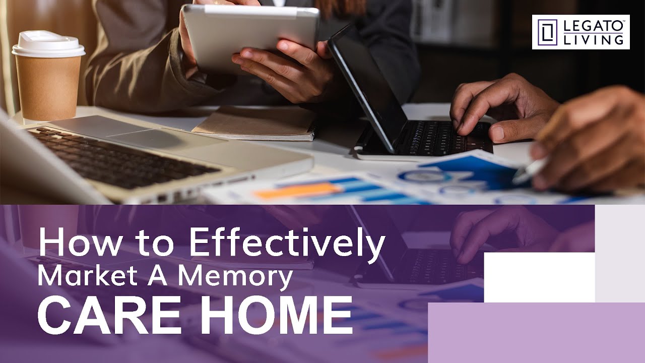 How to Effectively Market A Memory Care Home