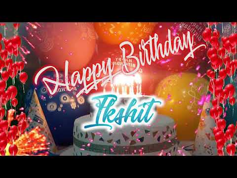 Ikshit Birthday Song, Happy Birthday Ikshit , Virtual Birthday Video Gift.