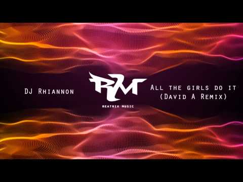 DJ Rhiannon - All The Girls Do It (David A Remix)