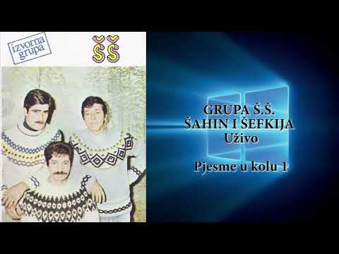 Grupa Š.Š. - ŠAHIN I ŠEFKIJA - Pjesme u kolu 1 - Uživo