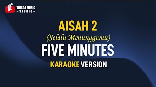 Download lagu Five Minutes - Selalu Menunggumu (Aisah 2) KARAOKE mp3