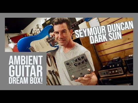 THE AMBIENT GUITAR DREAM BOX! Seymour Duncan DARK SUN verb/delay   