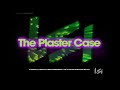Plaster Case Episode 18