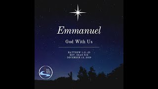 December 13, 2020 - Emmanuel, God With Us