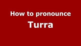 How to pronounce Turra