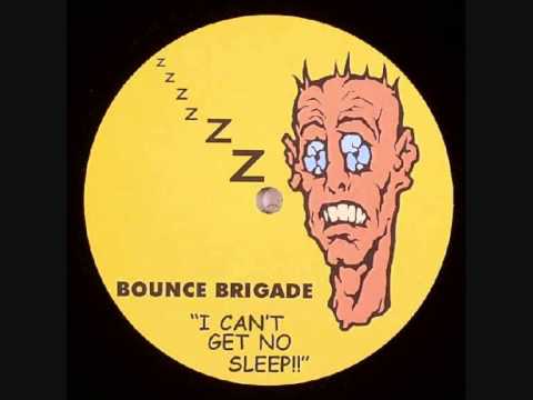 Bounce Brigade - I Cant Get No Sleep