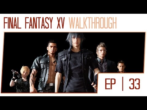 Final Fantasy 15 Walkthrough - Part 33 (PS4 Pro Gameplay High Settings)