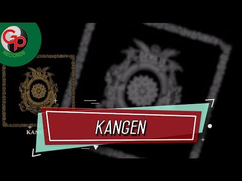 Dewa 19 - Kangen (Official Lyric Video)