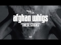 The Afghan Whigs - These Sticks