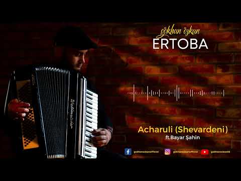 Gökhan Özkan & ft.Bayar Şahin - Acharuli(Shevardeni)