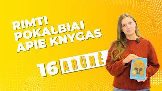 Rimti pokalbiai apie knygas | Arūnė | 16