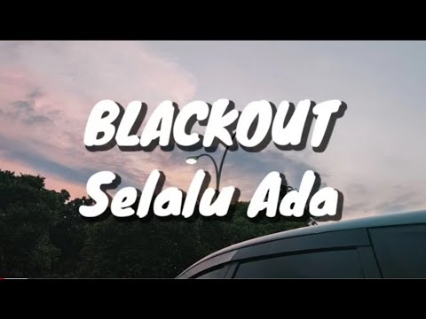 Blackout - Selalu Ada (Lirik)