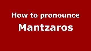 How to pronounce Mantzaros