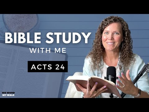 Acts 24 | What Was Paul Guilty Of? [Bible Study WITH Me]