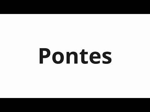 How to pronounce Pontes